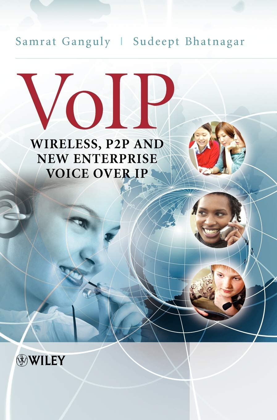 VoIP: Wireless, P2P and New Enterprise Voice over IP book