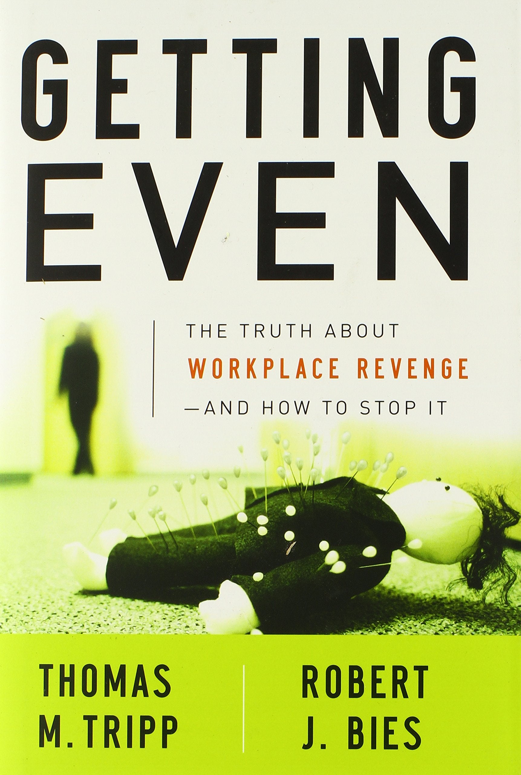 Getting Even: The Truth About Workplace Revenge and How to Stop It Business, Finance & Career