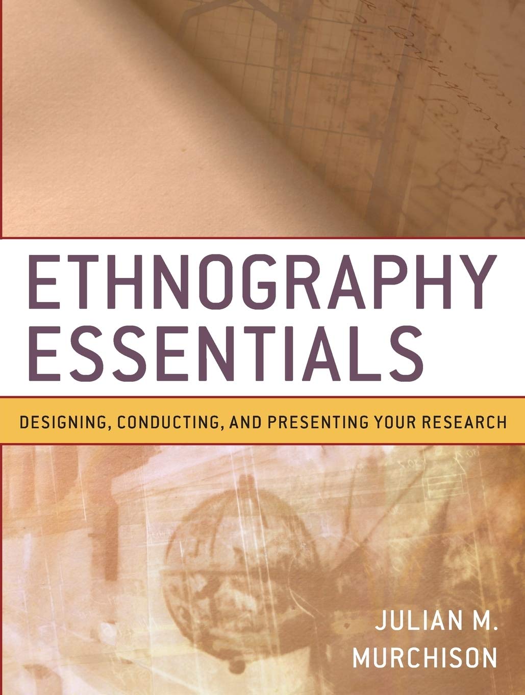 Ethnography Essentials: Designing, Conducting, and Presenting Your Research (Research Methods for the Social Sciences) Natural Sciences