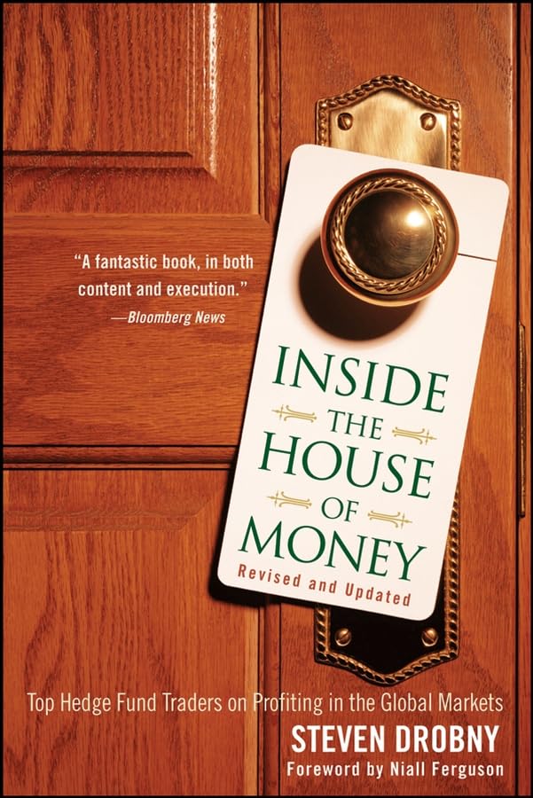 Inside the House of Money, Revised and Updated: Top Hedge Fund Traders on Profiting in the Global Markets: Top Hedge Fund Traders on Profiting in the Global Markets. Forew. by Niall Ferguson Law
