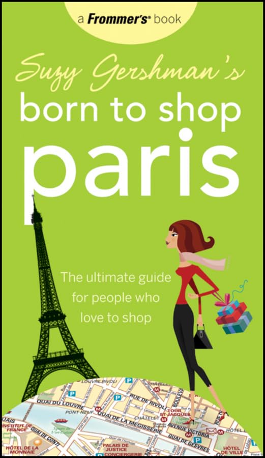 Suzy Gershman's Born to Shop Paris: The Ultimate Guide for People Who Love to Shop (Frommer's Suzy Gershman's Born to Shop, Band 24) Leisure, Home & Garden