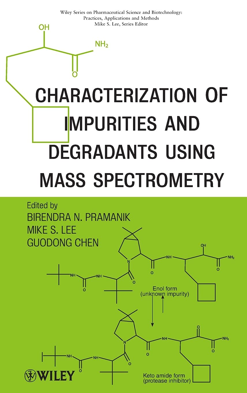 Characterization of Impurities and Degradants Using Mass Spectrometry (Wiley Series on Pharmaceutical Science) Medicine