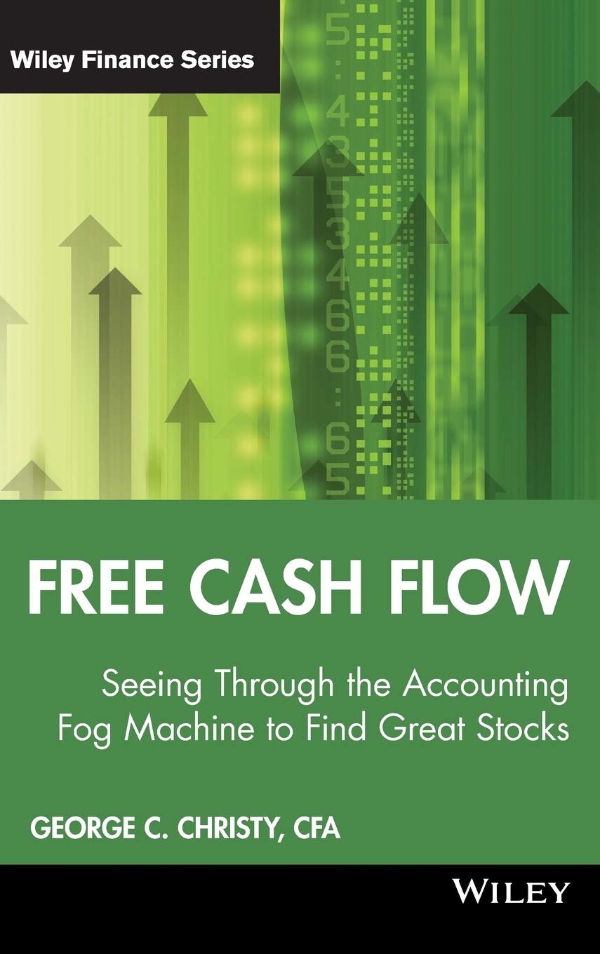 Free Cash Flow: Seeing Through the Accounting Fog Machine to Find Great Stocks book