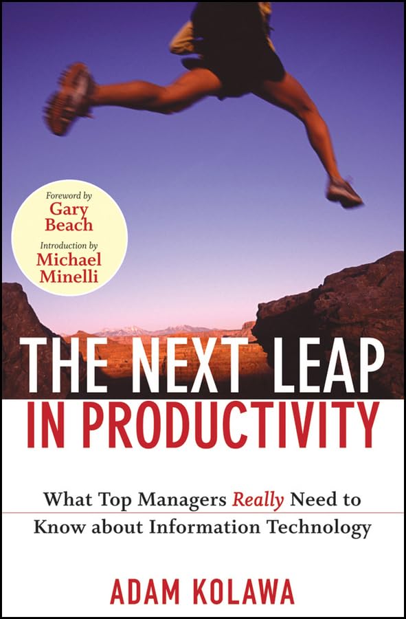 The Next Leap in Productivity: What Top Managers Really Need to Know about Information Technology book