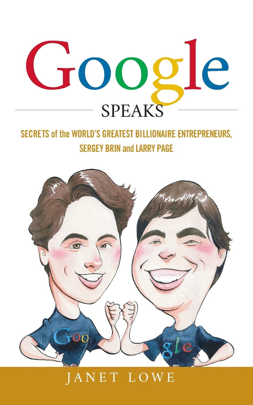 Google Speaks: Secrets of the World's Greatest Billionaire Entrepreneurs, Sergey Brin and Larry Page Media & Communication