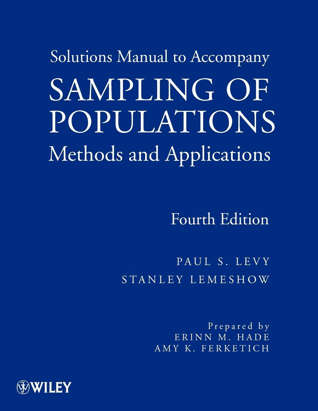 Solutions Manual to Accompany Sampling of Populations: Methods and Applications, Fourth Edition: Methods and Applications, Solutions Manual (Wiley Series in Survey Methodology) Medicine