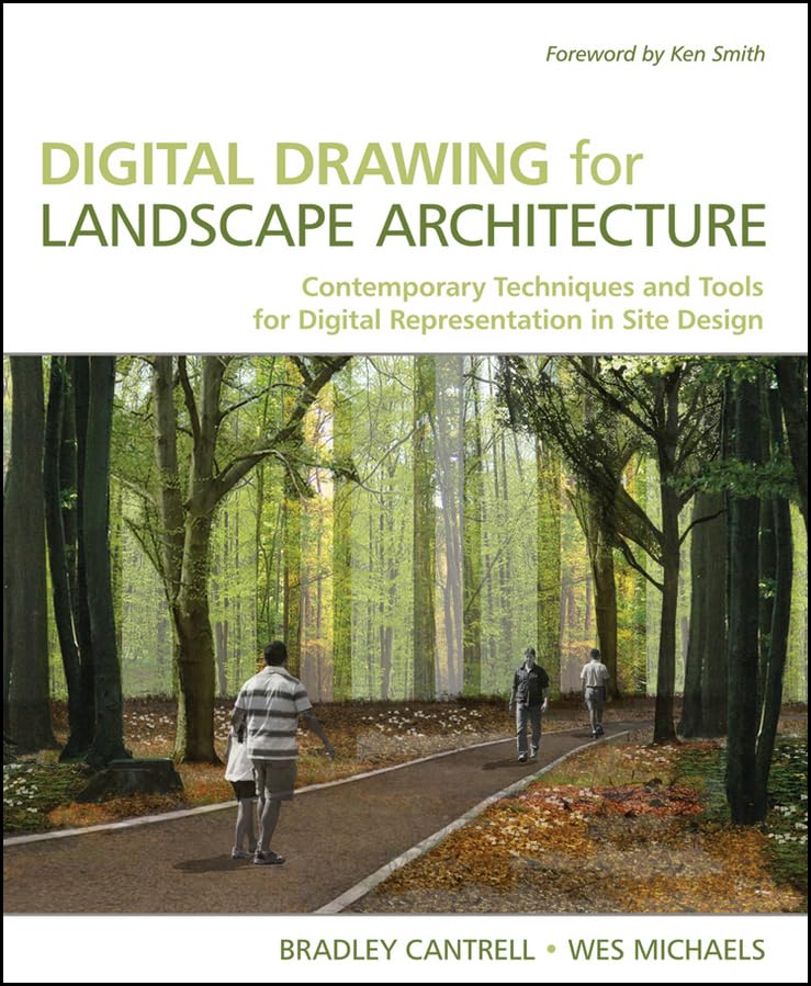 Digital Drawing for Landscape Architecture: Contemporary Techniques and Tools for Digital Representation in Site Design Media & Communication