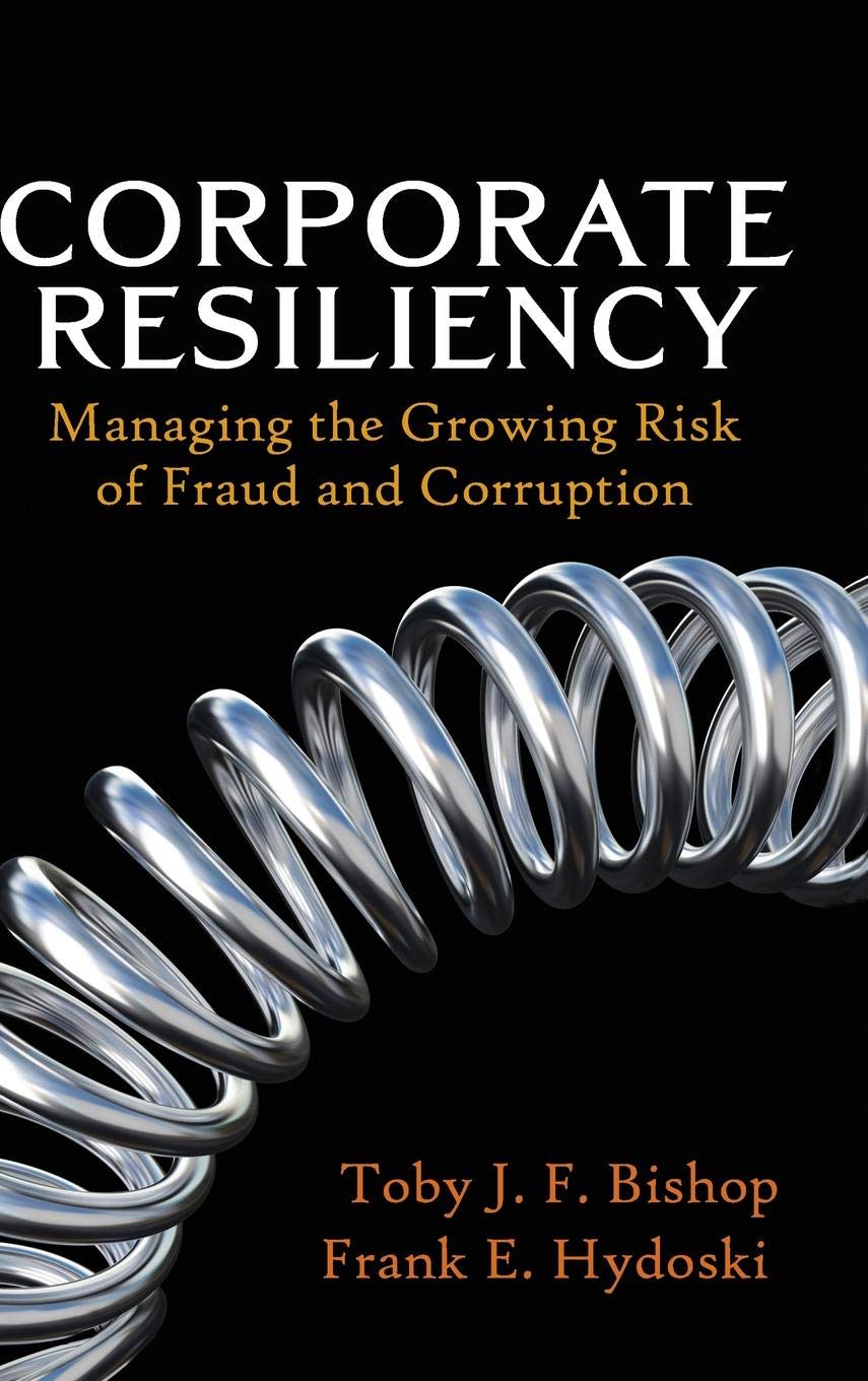 Corporate Resiliency: Managing the Growing Risk of Fraud and Corruption Law