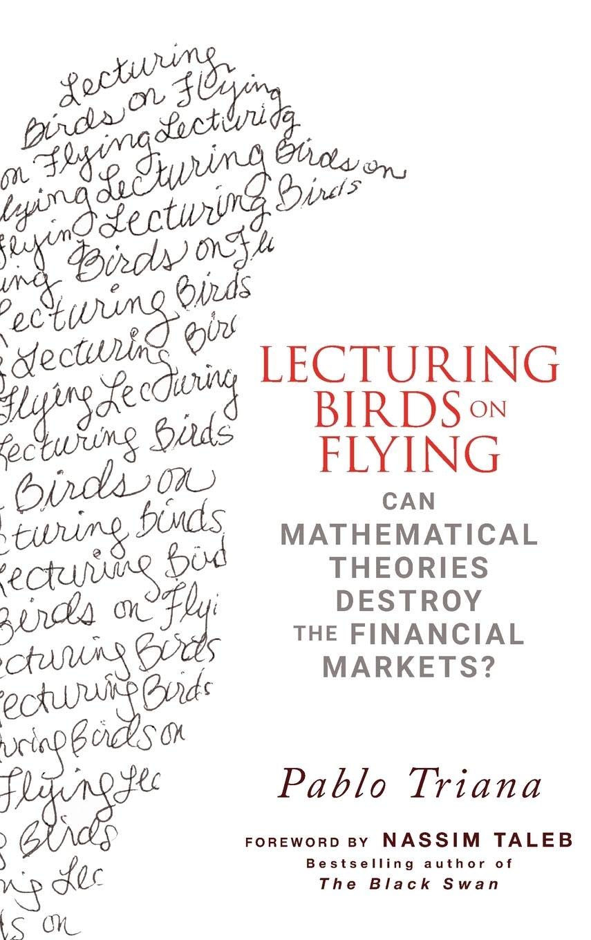Lecturing Birds on Flying: Can Mathematical Theories Destroy the Financial Markets? Law