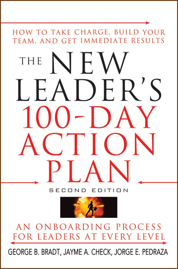 The New Leader's 100-Day Action Plan: How to Take Charge, Build Your Team, and Get Immediate Results Law