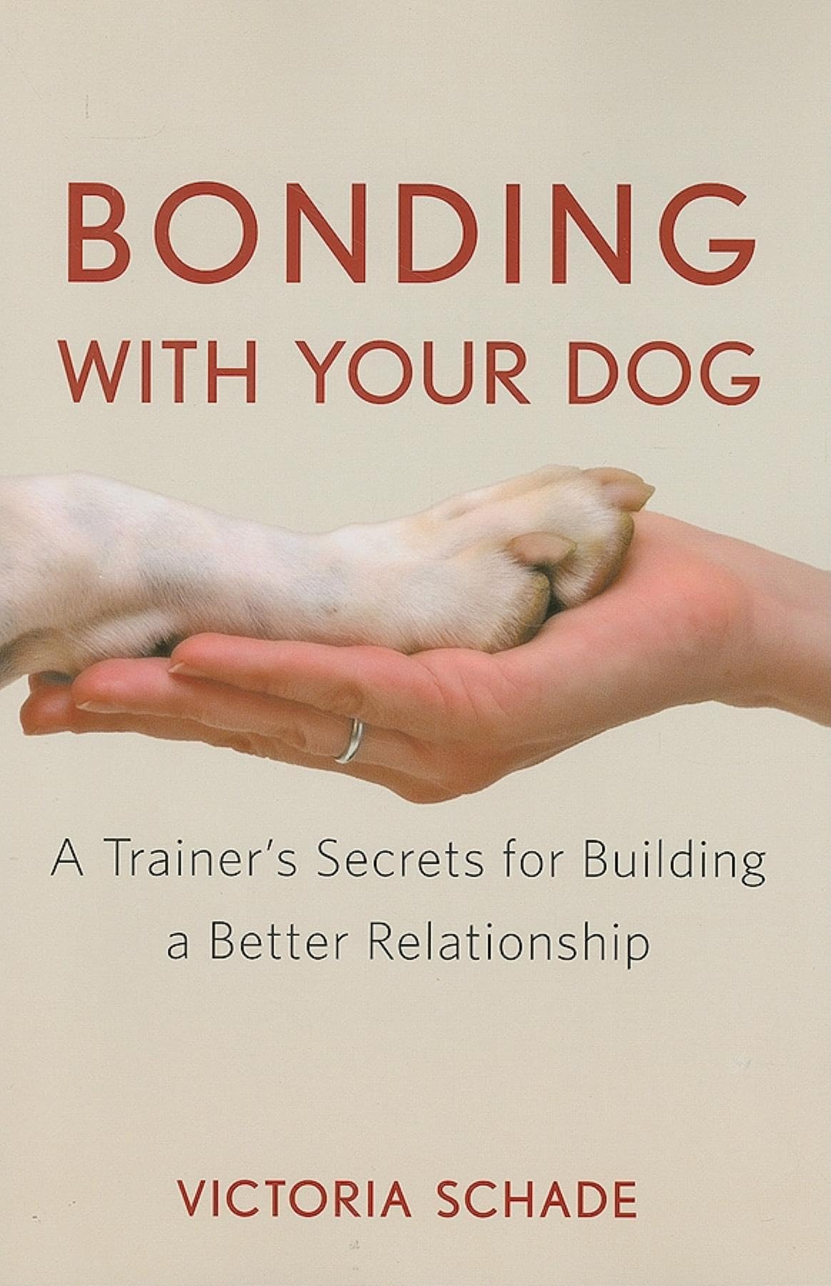 Bonding With Your Dog: A Trainer's Secrets for Building a Better Relationship Pets