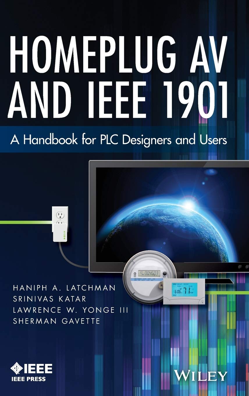 Homeplug AV and IEEE 1901: A Handbook for PLC Designers and Users Computer Science