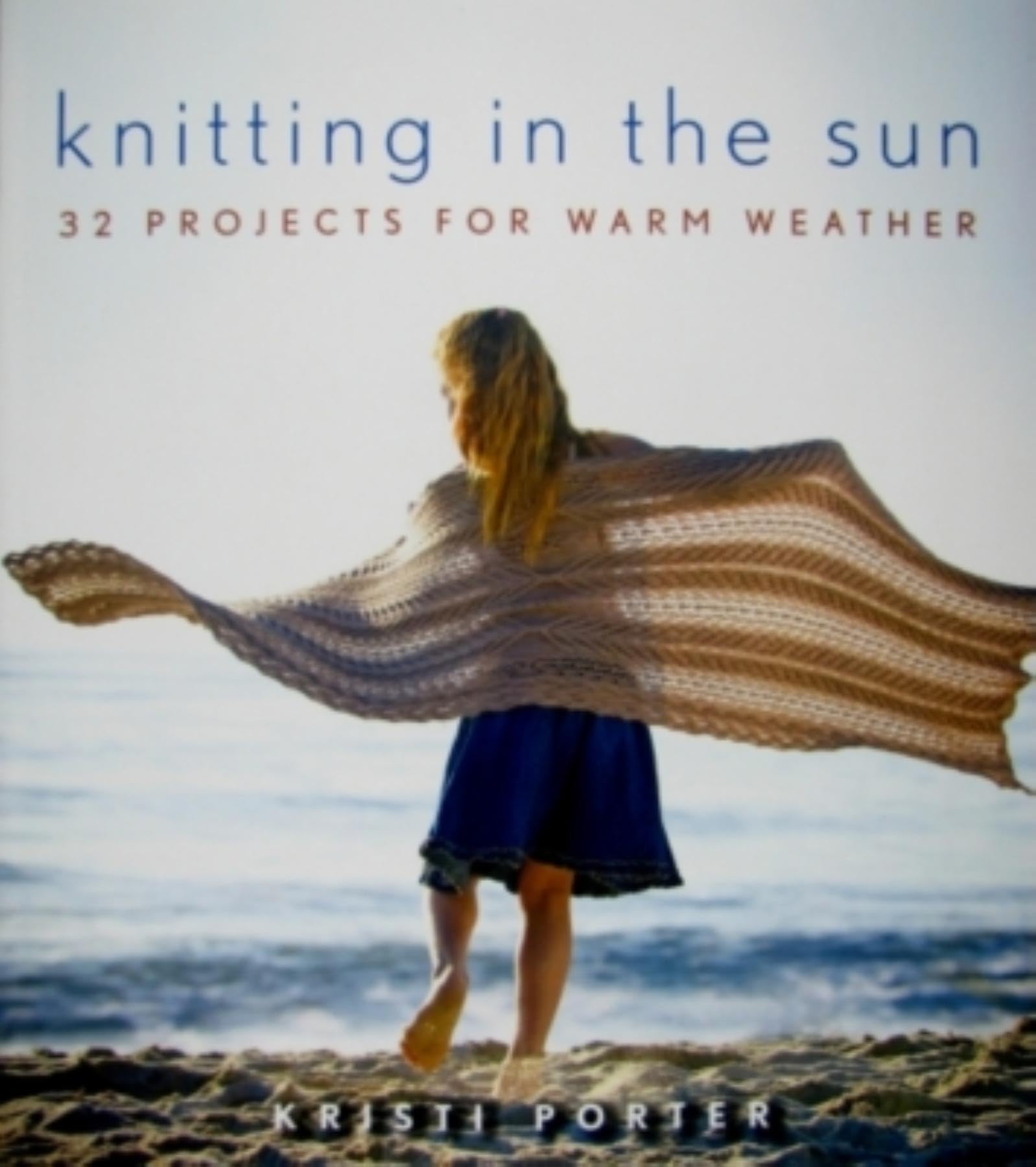 Knitting in the Sun: 32 Projects for Warm Weather book