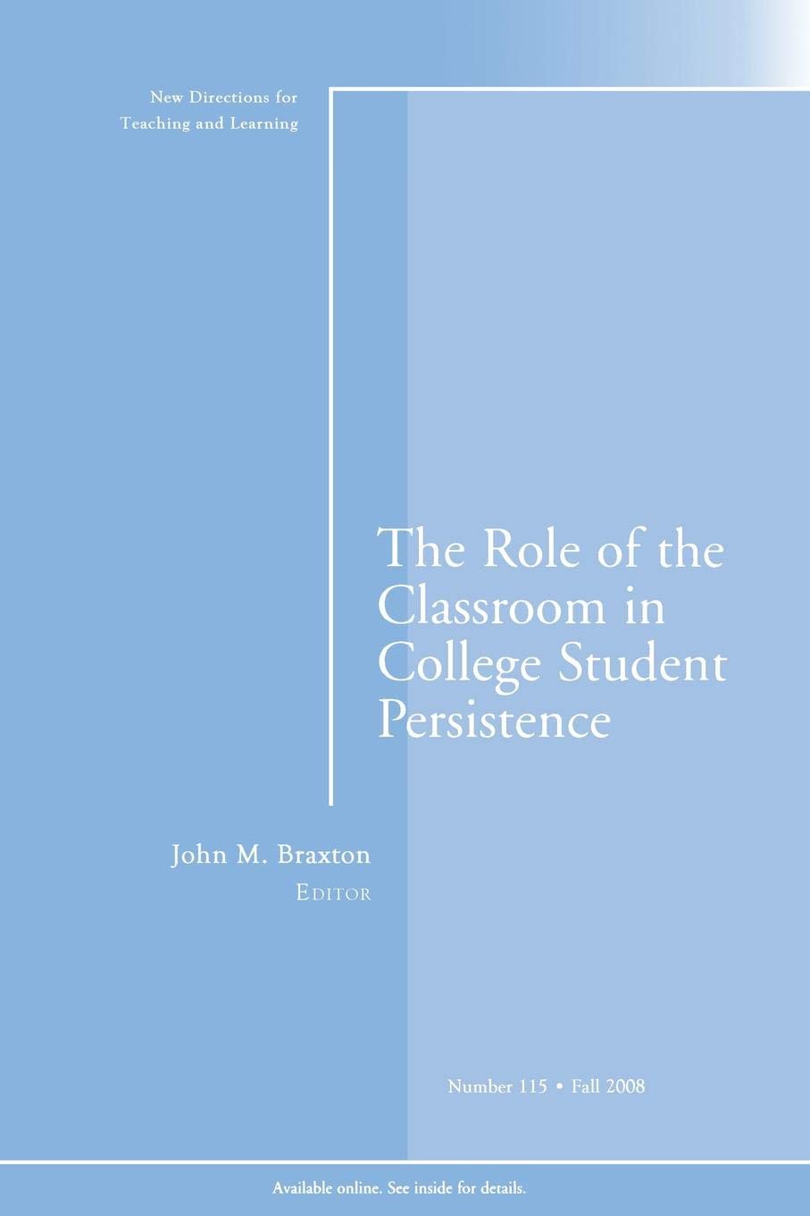 The Role of the Classroom in College Student Persistence: New Directions for Teaching and Learning, Number 115 (New Directions for Teaching & Learning, Band 115) Study Guides