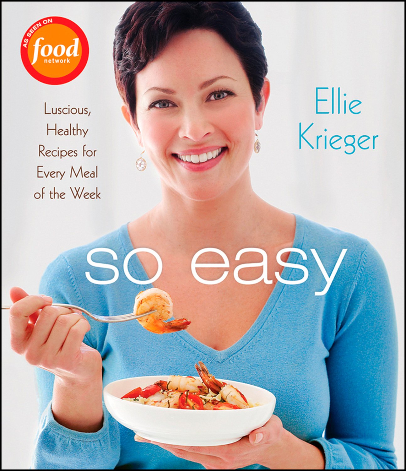 So Easy: Luscious, Healthy Recipes for Every Meal of the Week Leisure, Home & Garden
