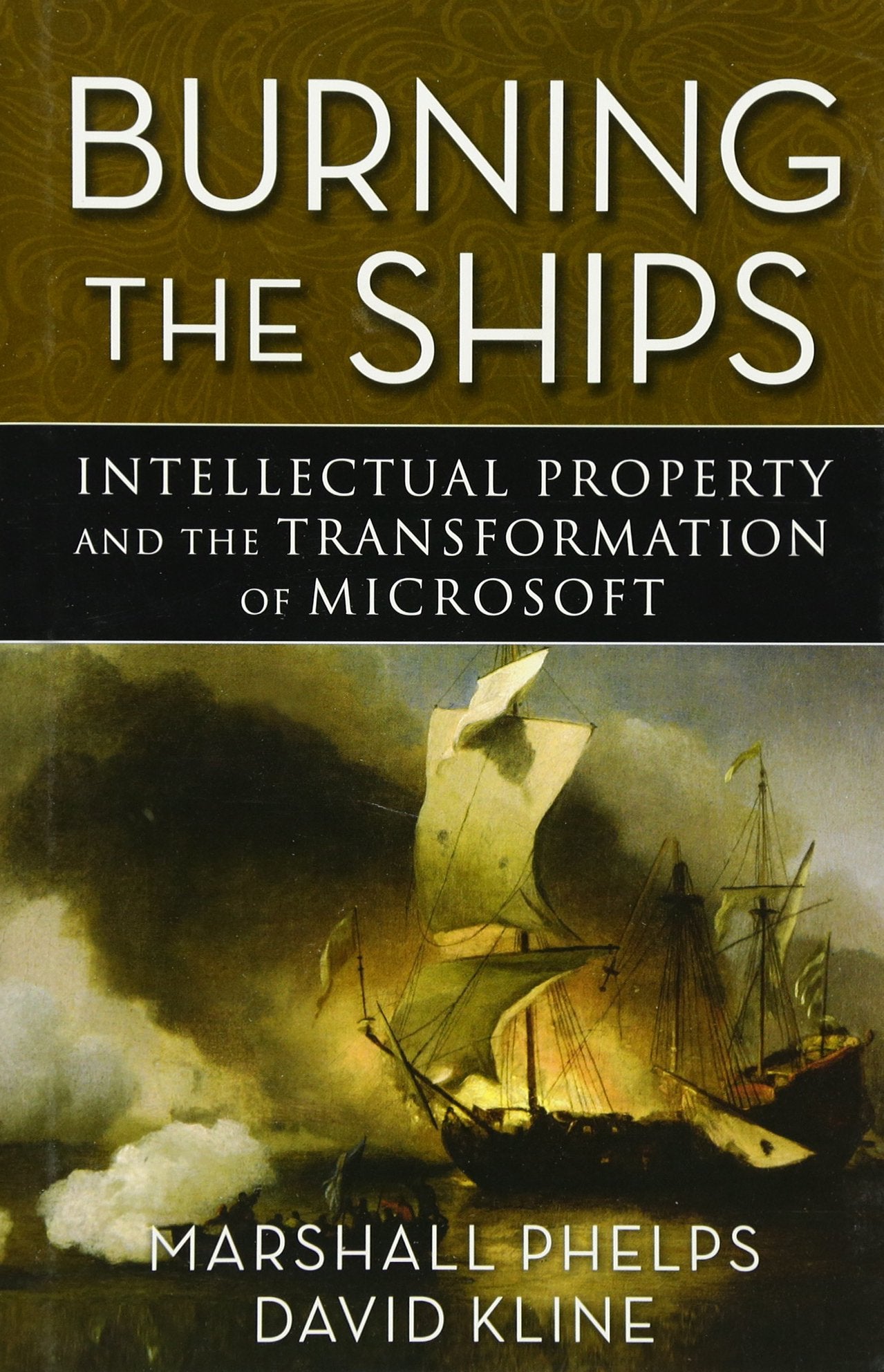 Burning the Ships: Intellectual Property and the Transformation of Microsoft Law