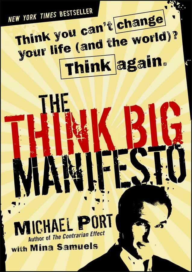 The Think Big Manifesto: Think You Can't Change Your Life (and the World)? Think Again Law