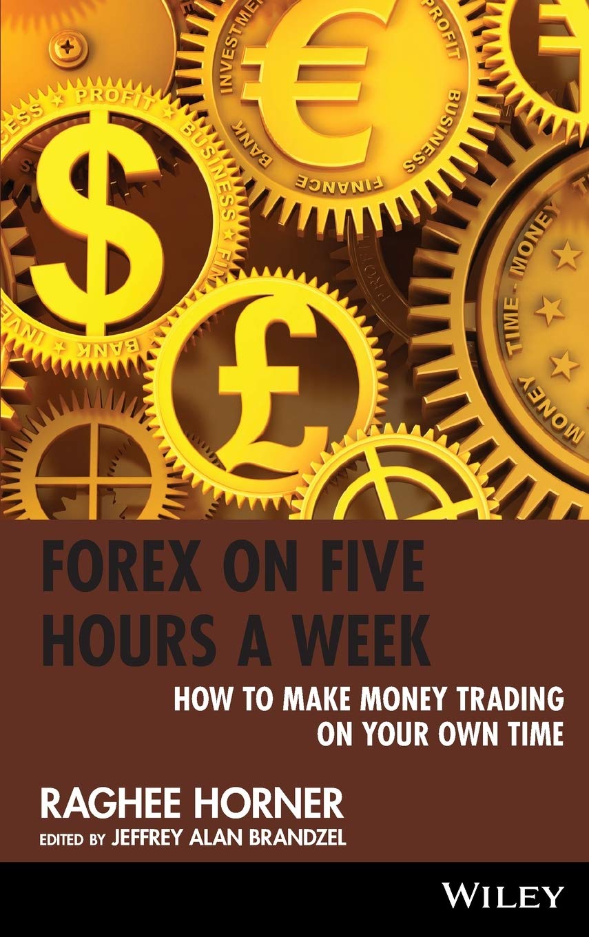 Forex on Five Hours a Week: How to Make Money Trading on Your Own Time (Wiley Trading) Law