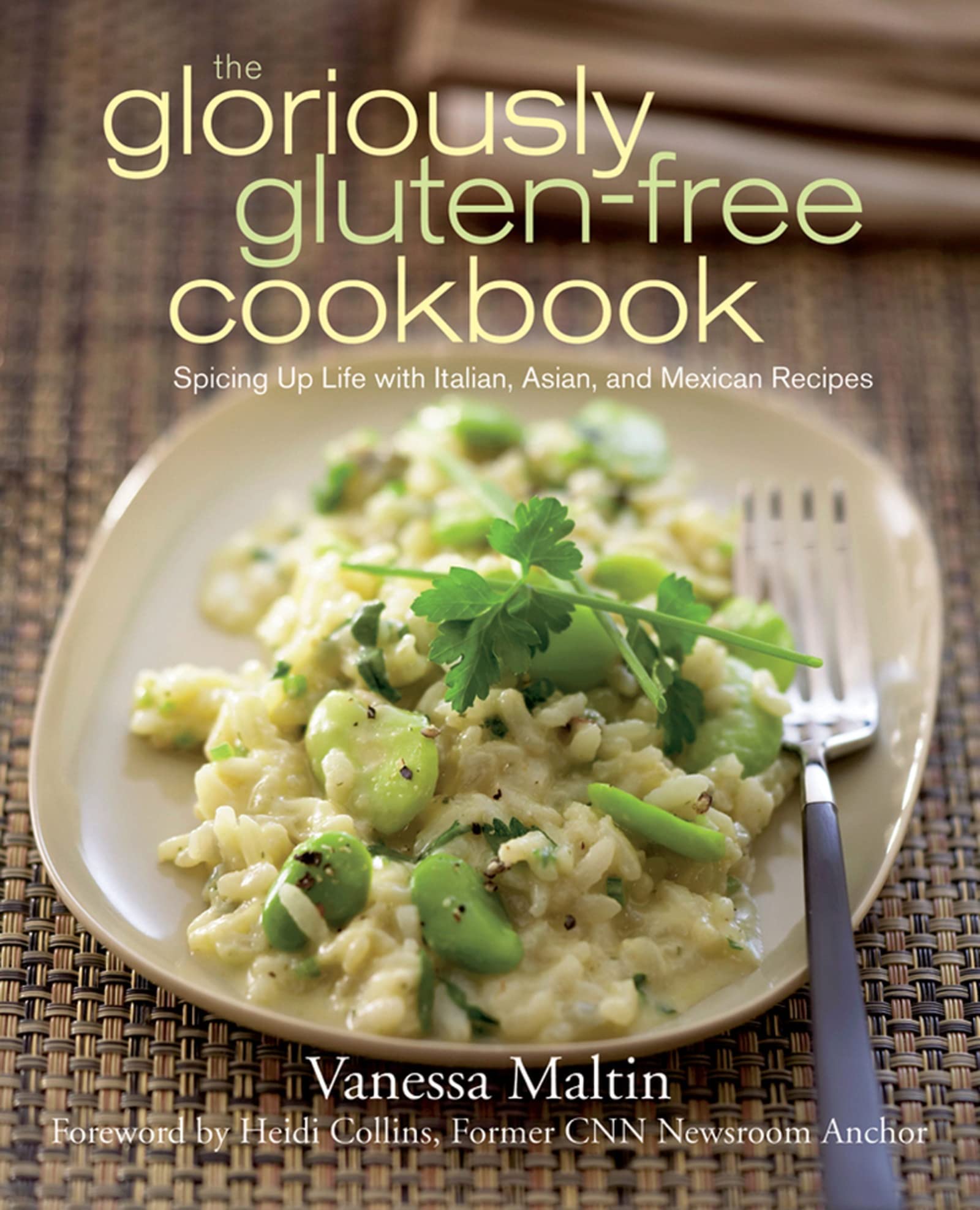 The Gloriously Gluten-Free Cookbook: Spicing Up Life with Italian, Asian, and Mexican Recipes Leisure, Home & Garden