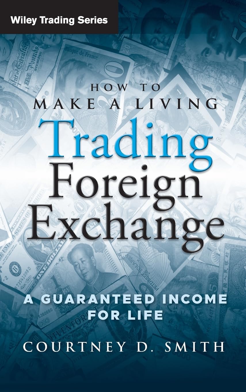 How to Make a Living Trading Foreign Exchange: A Guaranteed Income for Life book
