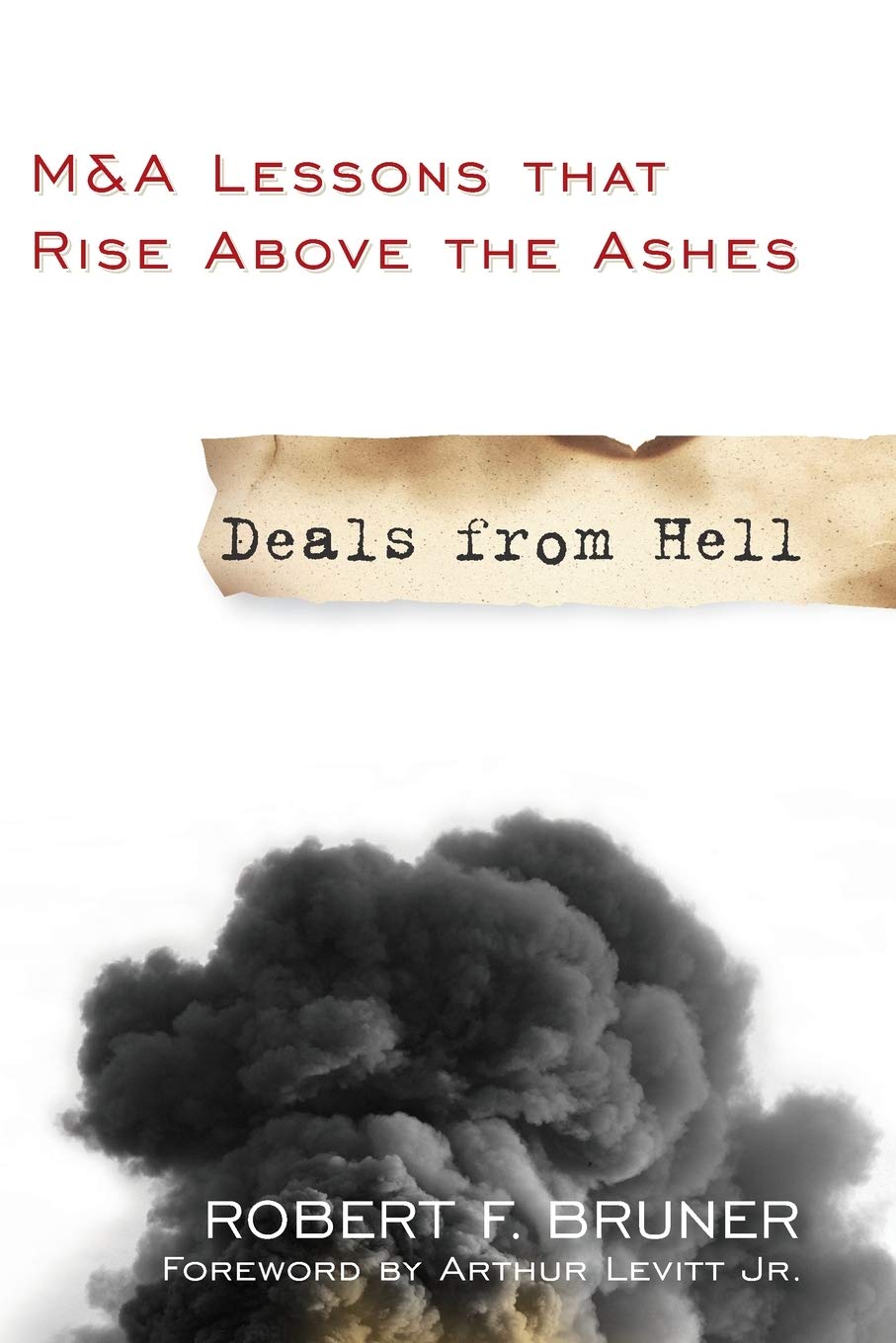 Deals from Hell: M&A Lessons that Rise Above the Ashes Law