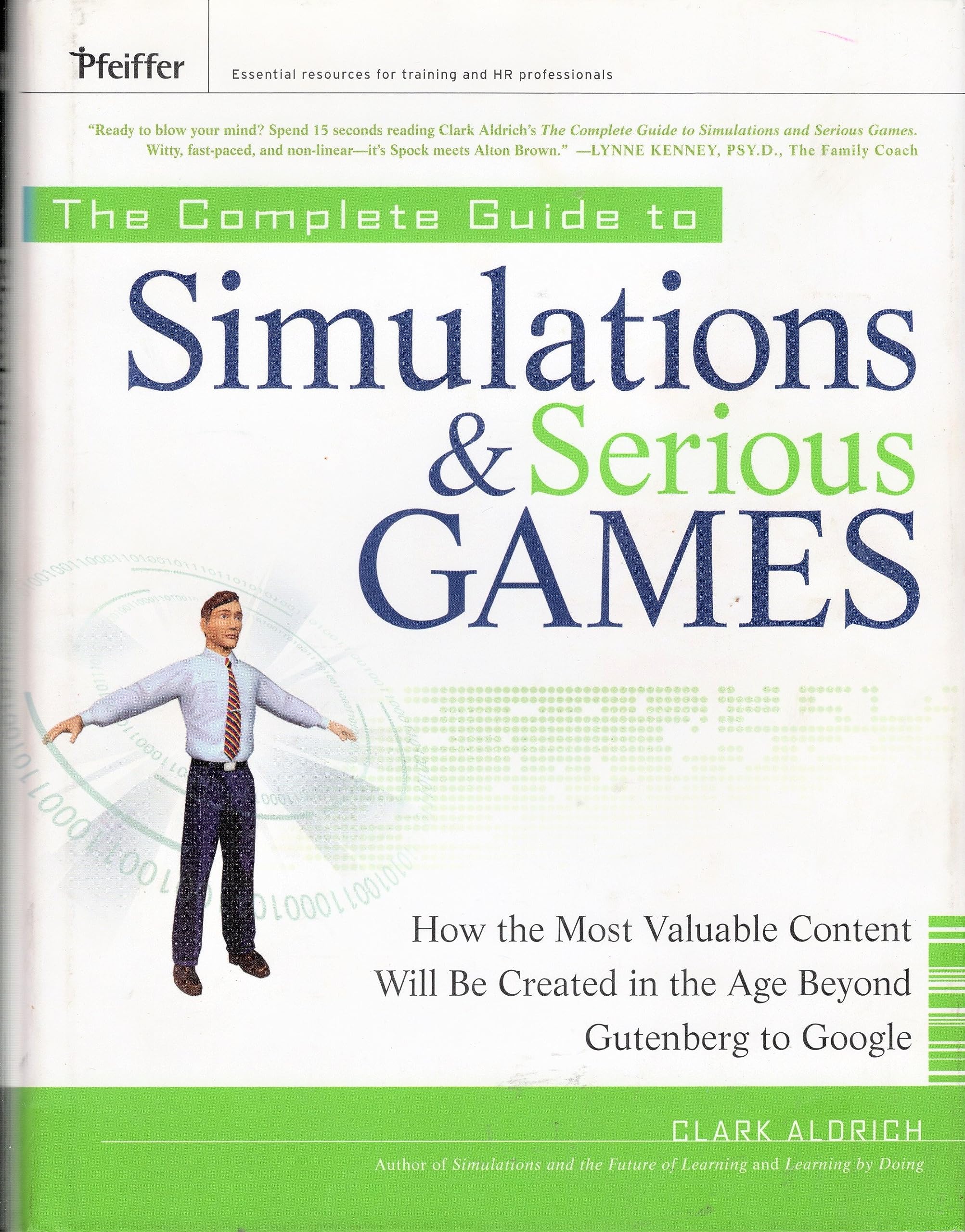 The Complete Guide to Simulations and Serious Games: How the Most Valuable Content Will Be Created in the Age Beyond Gutenberg to Google book