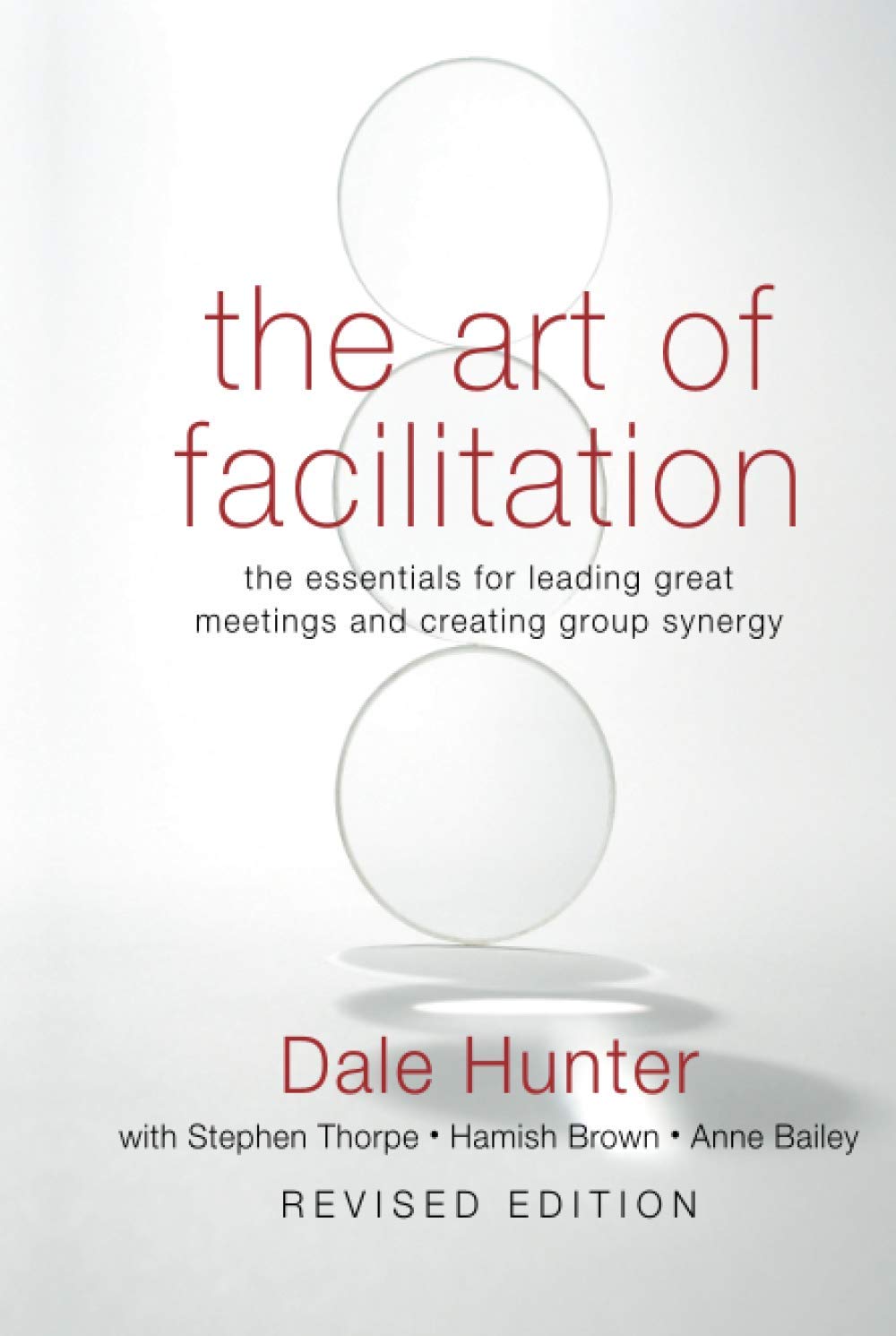 The Art of Facilitation: The Essentials for Leading Great Meetings and Creating Group Synergy Law