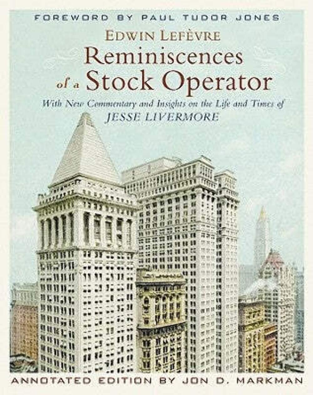 Reminiscences of a Stock Operator: With New Commentary and Insights on the Life and Times of Jesse Livermore Memories