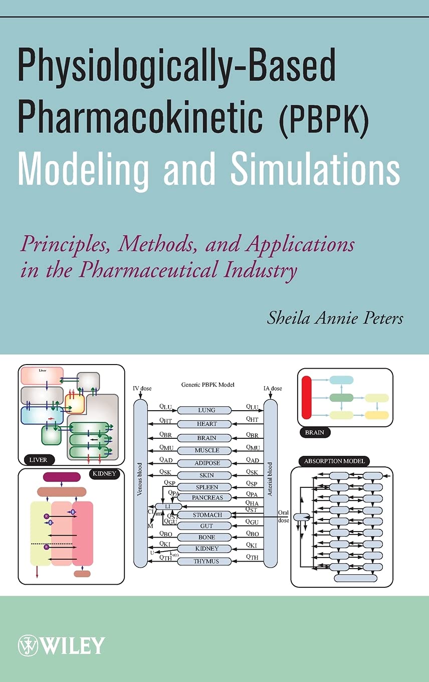 Physiologically-Based Pharmacokinetic (PBPK) Modeling and Simulations: Principles, Methods, and Applications in the Pharmaceutical Industry Medicine