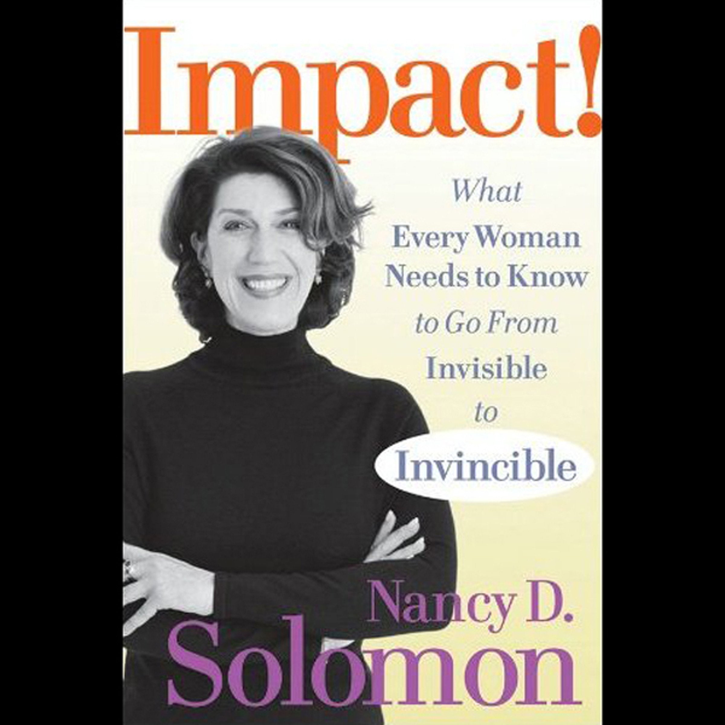Impact!: What Every Woman Needs to Know to Go from Invisible to Invincible book
