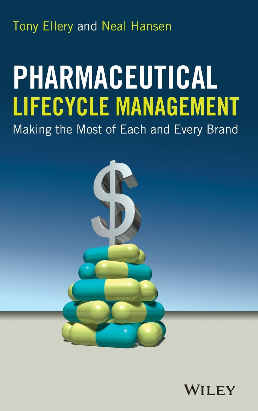 Pharmaceutical Lifecycle Management: Making the Most of Each and Every Brand book