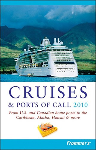 Frommer's Cruises and Ports of Call 2010 Leisure, Home & Garden