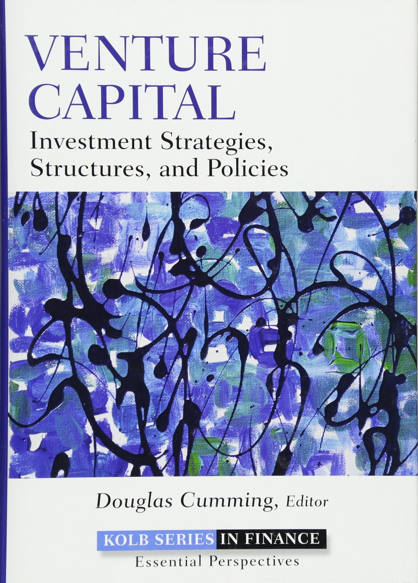 Venture Capital: Investment Strategies, Structures, and Policies book