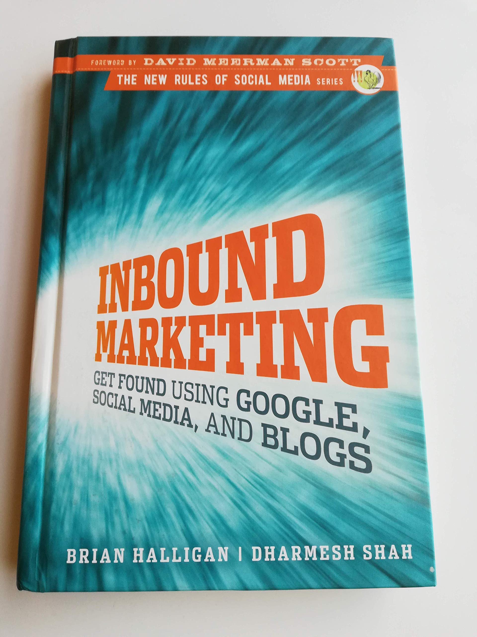 Inbound Marketing: Get Found Using Google, Social Media, and Blogs. Forew.: Scott, David Meerman (New Rules Social Media Series) Law