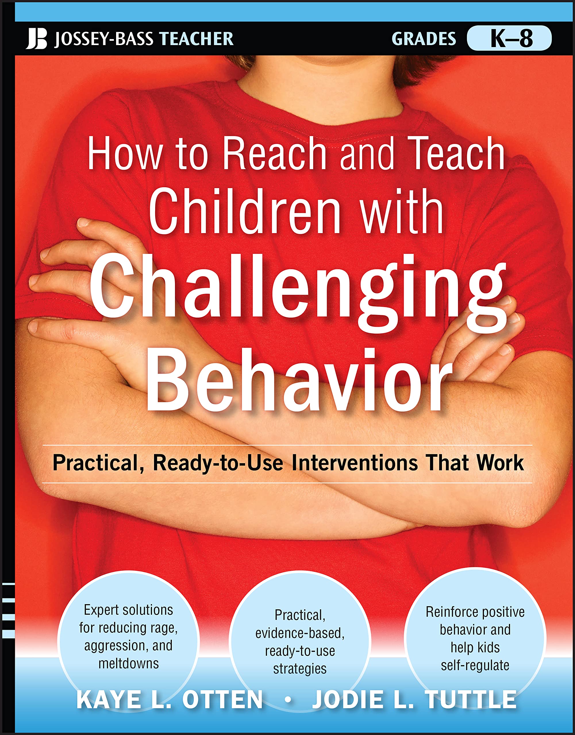 How to Reach and Teach Children with Challenging Behavior (K-8): Practical, Ready-to-Use Interventions That Work (J-B Ed: Reach and Teach) Education & Training