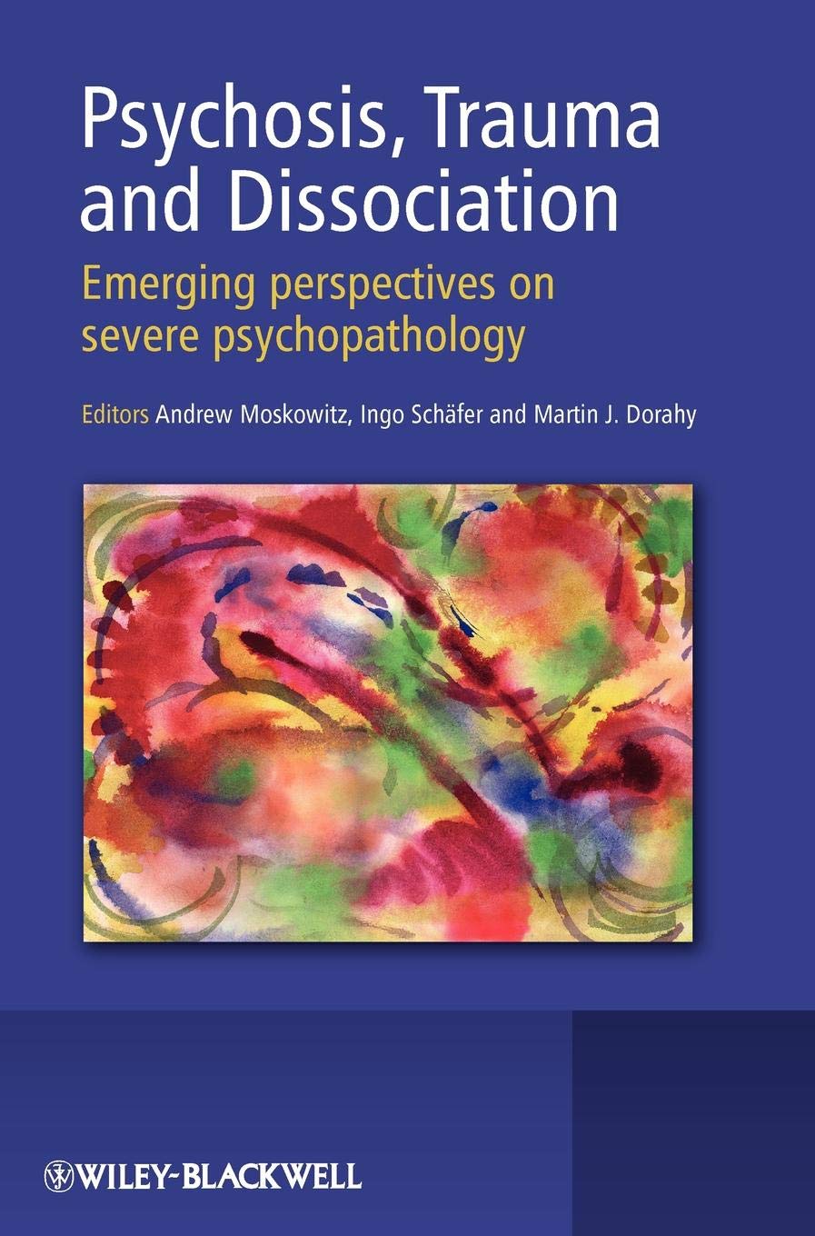 Psychosis, Trauma and Dissociation: Emerging Perspectives on Severe Psychopathology Medicine