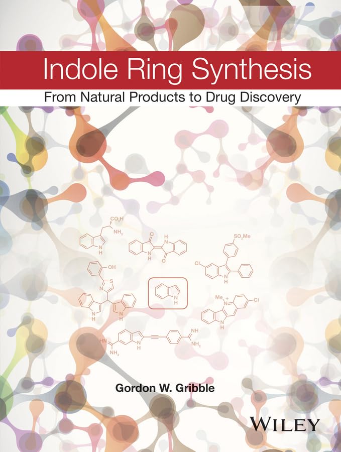 Indole Ring Synthesis: From Natural Products to Drug Discovery Business & Technology