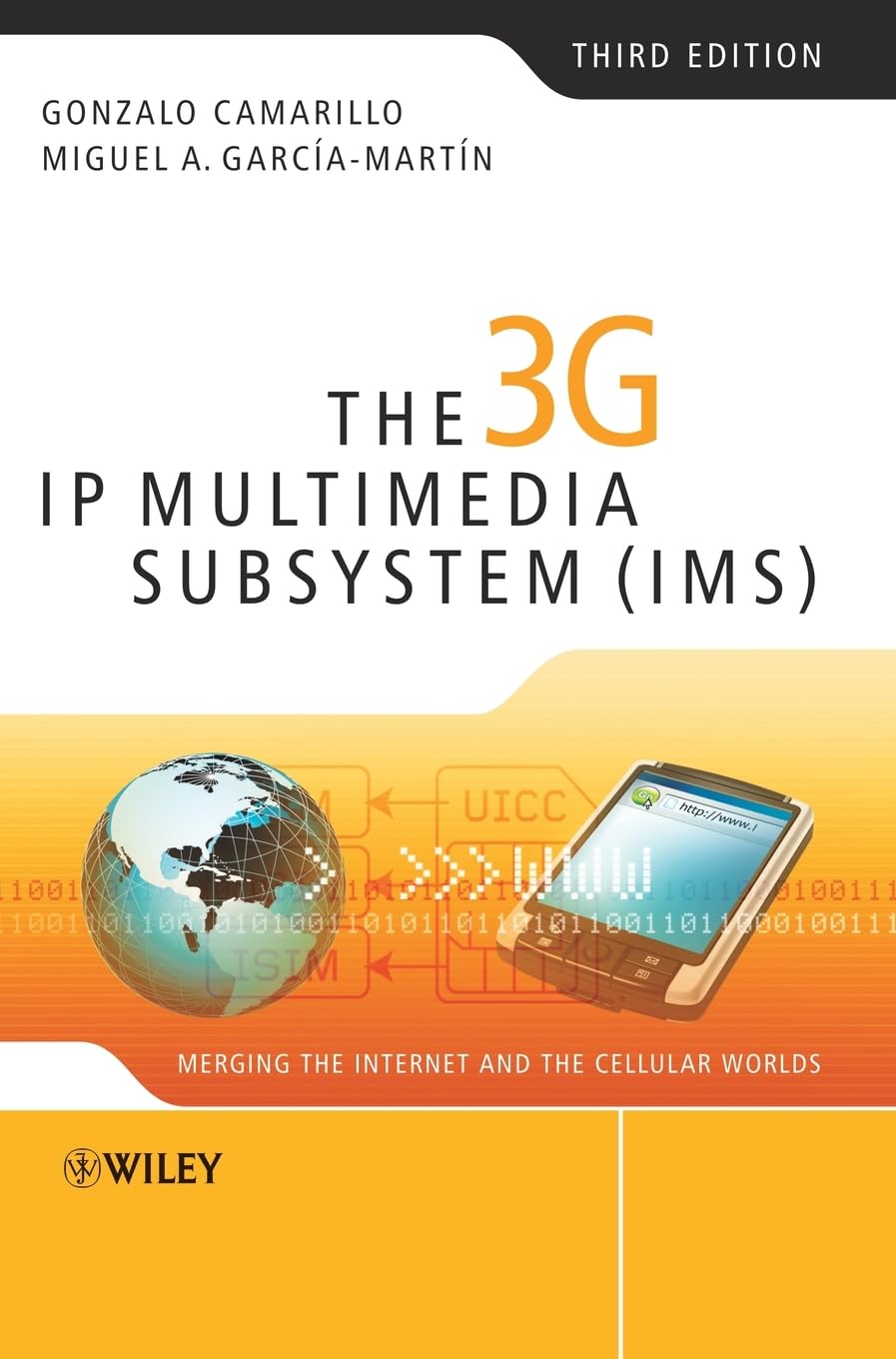 The 3G IP Multimedia Subsystem (IMS): Merging the Internet and the Cellular Worlds Business, Finance & Career