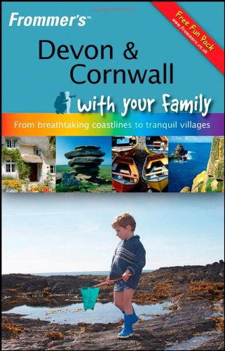 Frommer's Devon and Cornwall with Your Family: From Breathtaking Coastlines to Tranquil Villages (Frommers with Your Family) Leisure, Home & Garden