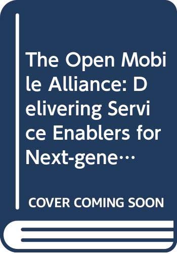 The Open Mobile Alliance: Delivering Service Enablers for Next-Generation A Books