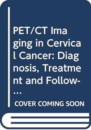 Pet/Ct Imaging in Cervical Cancer: Diagnosis, Treatment and Follow-up Medicine