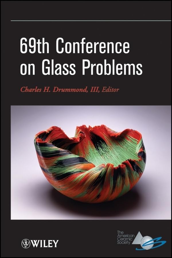 69th Conference on Glass Problems: A Collection of Papers Presented at the 69th Conference on Glass Problems, the Ohio State University, Columbus, ... and Science Proceedings, Band 516) Business & Technology