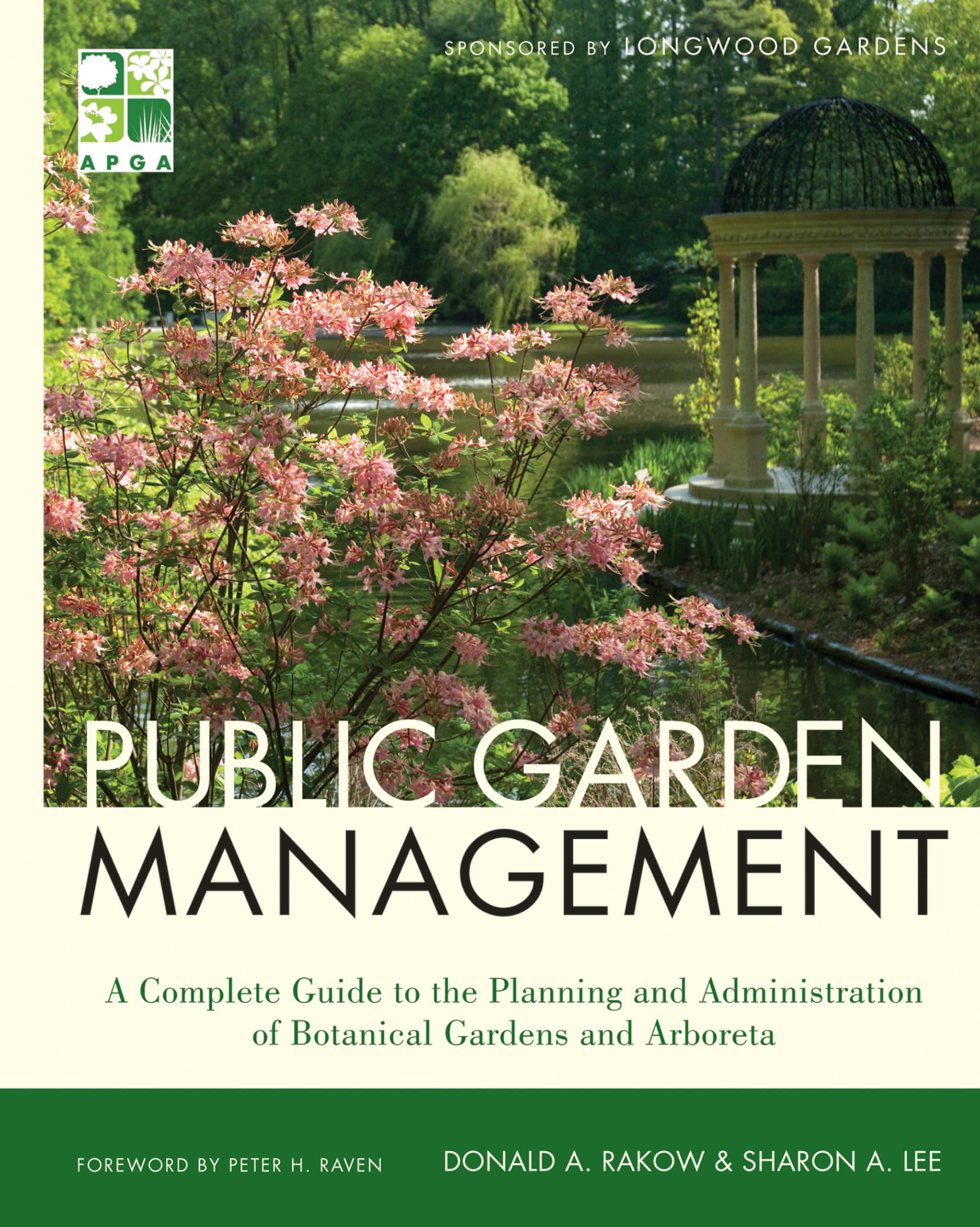 Public Garden Management: A Complete Guide to the Planning and Administration of Botanical Gardens and Arboreta Business, Finance & Career