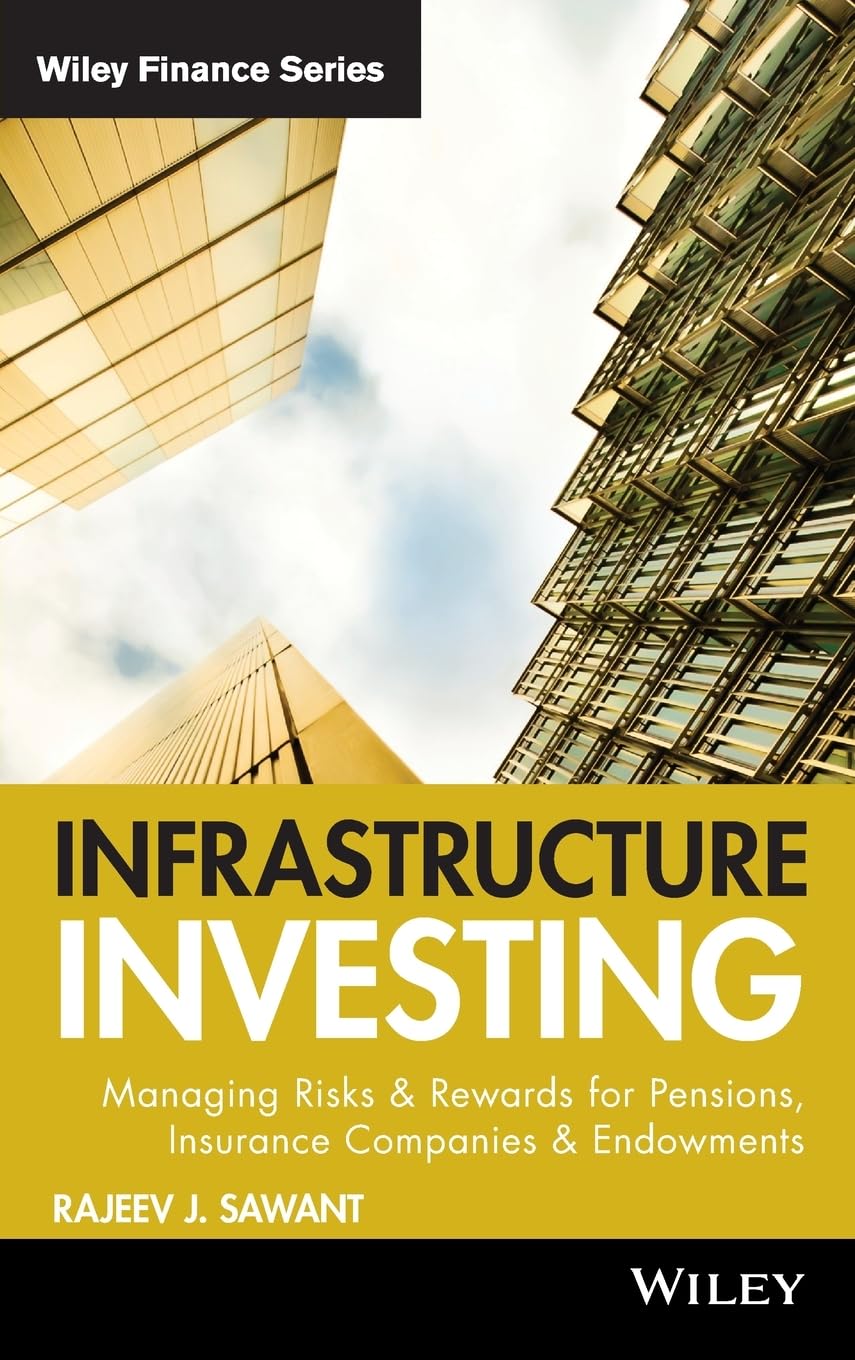 Infrastructure Investing: Managing Risks & Rewards for Pensions, Insurance Companies & Endowments (Wiley Finance, Band 549) Law