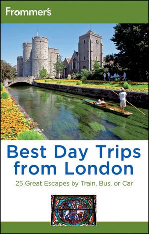 Frommer's Best Day Trips from London: 25 Great Escapes by Train, Bus, or Car Leisure, Home & Garden