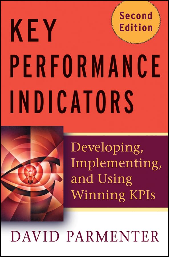 Key Performance Indicators (KPI): Developing, Implementing, and Using Winning KPIs Law