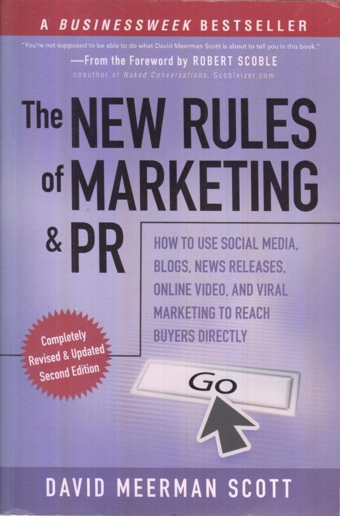 The New Rules of Marketing and PR: How to Use Social Media, Blogs, News Releases, Online Video, and Viral Marketing to Reach Buyers Directly: How to ... Buyers Directly. Forew. by Robert Scoble Law