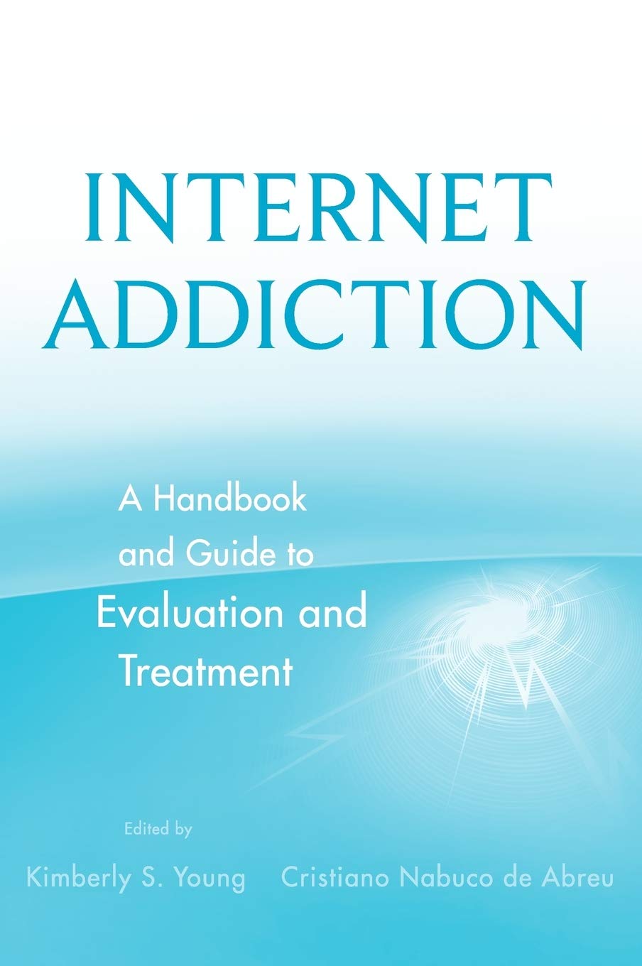 Internet Addiction: A Handbook and Guide to Evaluation and Treatment Medicine