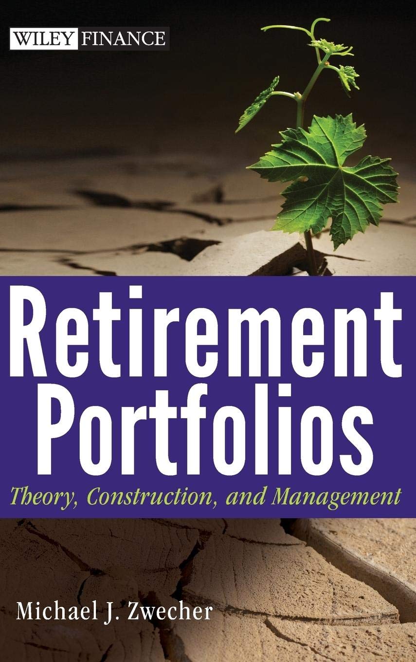 Retirement Portfolios: Theory, Construction, and Management book