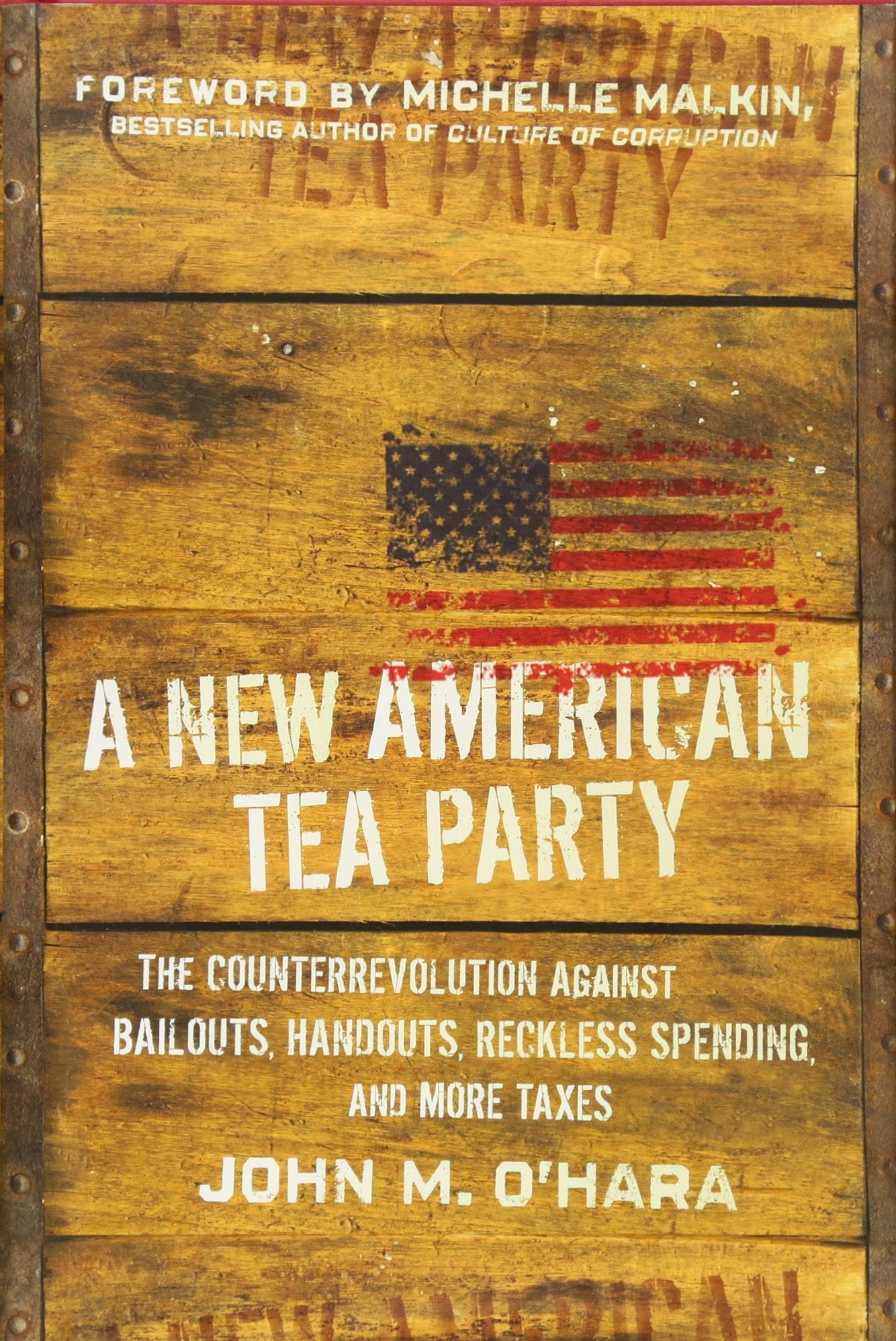 A New American Tea Party: The Counterrevolution against Bailouts, Handouts, Reckless Spending, and More Taxes Law